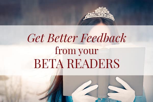 Image of a woman holding a book with the words "get better feedback from your beta readers"